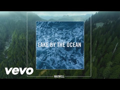 Maxwell - Lake By the Ocean